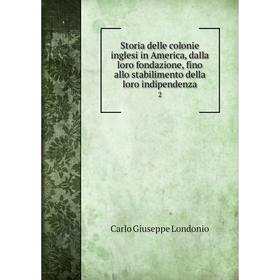 

Книга Storia delle colonie inglesi in America, dalla loro fondazione, fino allo stabilimento della loro indipendenza 2