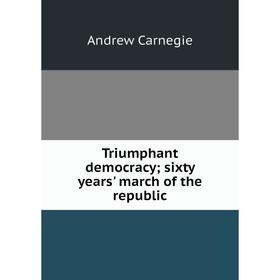 

Книга Triumphant democracy; sixty years' march of the republic