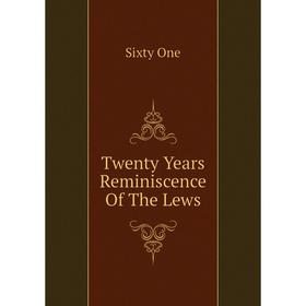 

Книга Twenty Years Reminiscence Of The Lews