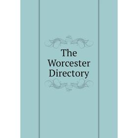 

Книга The Worcester Directory