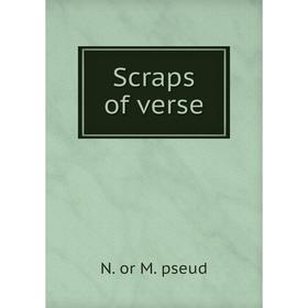 

Книга Scraps of verse