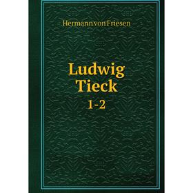 

Книга Ludwig Tieck 1-2