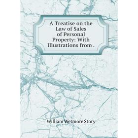 

Книга A Treatise on the Law of Sales of Personal Property: With Illustrations from.