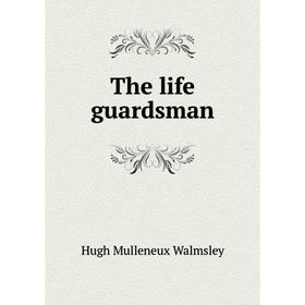 

Книга The life guardsman