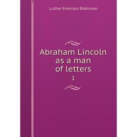 

Книга Abraham Lincoln as a man of letters 1