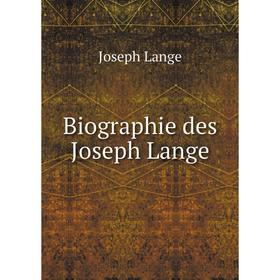 

Книга Biographie des Joseph Lange
