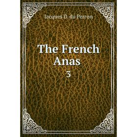 

Книга The French Anas. 3