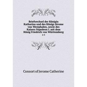 

Книга Briefwechsel der Königin Katharina und des Königs Jérome von Westphalen, sowie des Kaisers Napoleon I. mit dem König Friedrich von Württemberg 2