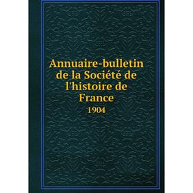 

Книга Annuaire-bulletin de la Société de l'histoire de France 1904