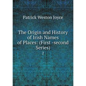 

Книга The Origin and History of Irish Names of Places: (First -second Series). 2