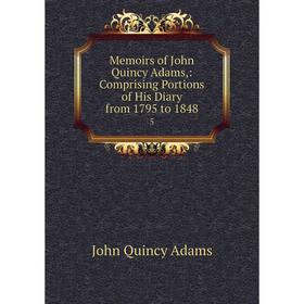 

Книга Memoirs of John Quincy Adams: Comprising Portions of His Diary from 1795 to 18485