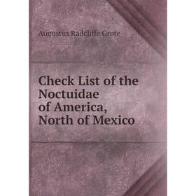 

Книга Check List of the Noctuidae of America, North of Mexico