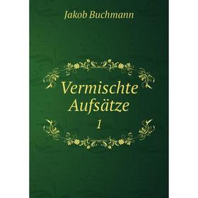 

Книга Vermischte Aufsätze 1