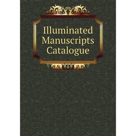 

Книга Illuminated Manuscripts Catalogue