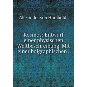 

Книга Kosmos: Entwurf einer physischen Weltbeschreibung. Mit einer boigraphischen.