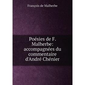 

Книга Poésies de F. Malherbe: accompagnées du commentaire d'André Chénier