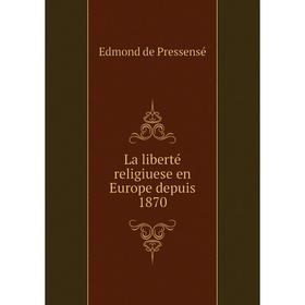 

Книга La liberté religiuese en Europe depuis 1870