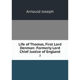 

Книга Life of Thomas, First Lord Denman: Formerly Lord Chief Justice of England 2