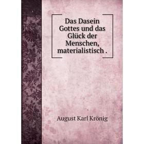 

Книга Das Dasein Gottes und das Glück der Menschen, materialistisch.