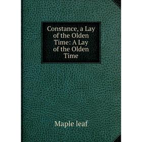 

Книга Constance, a Lay of the Olden Time: A Lay of the Olden Time