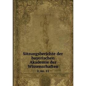 

Книга Sitzungsberichte der bayerischen Akademie der Wissenschaften 2, no. 11
