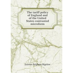 

Книга The tariff policy of England and of the United States contrasted microform