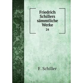 

Книга Friedrich Schillers sämmtliche Werke 24
