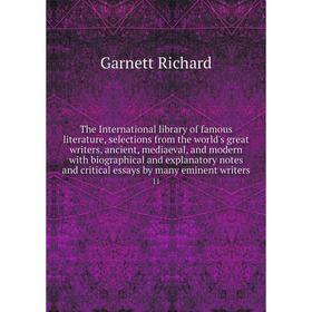 

Книга The International library of famous literature, selections from the world's great writers, ancient, mediaeval, and modern with biographical and