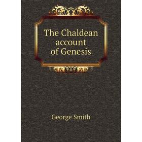 

Книга The Chaldean account of Genesis