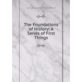 

Книга The Foundations of History: A Series of First Things