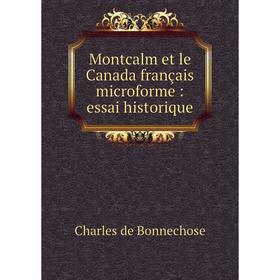

Книга Montcalm et le Canada français microforme: essai historique
