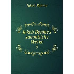 

Книга Jakob Bohme's sammtliche Werke 3
