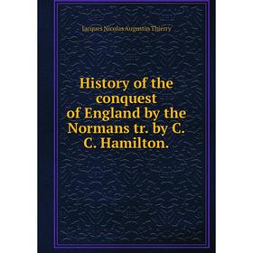 

Книга History of the conquest of England by the Normans tr. by C. C. Hamilton.