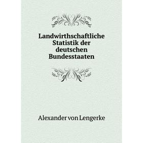 

Книга Landwirthschaftliche Statistik der deutschen Bundesstaaten