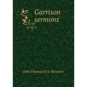 

Книга Garrison sermons