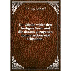 

Книга Die Sünde wider den heiligen Geist und die daraus gezogenen dogmatischen und ethischen.