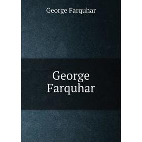 

Книга George Farquhar