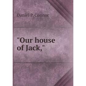 

Книга Our house of Jack