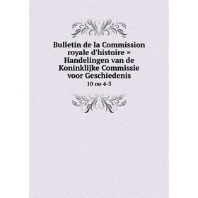 

Книга Bulletin de la Commission royale d'histoire = Handelingen van de Koninklijke Commissie voor Geschiedenis 10 no 4-5