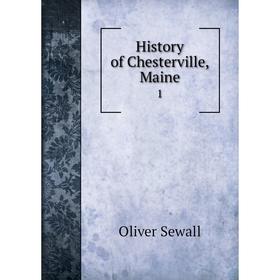 

Книга History of Chesterville, Maine 1
