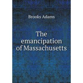 

Книга The emancipation of Massachusetts