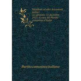 

Книга Manifesti ed altri documenti politici (21 gennaio-31 dicembre 1921) A cura del Partito comunista d'Italia