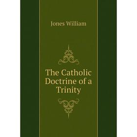 

Книга The Catholic Doctrine of a Trinity
