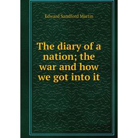 

Книга The diary of a nation; the war and how we got into it