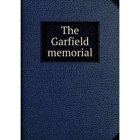 

Книга The Garfield memorial
