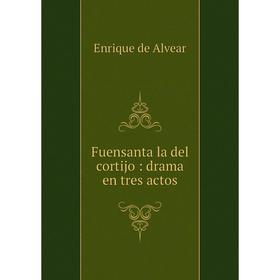 

Книга Fuensanta la del cortijo: drama en tres actos