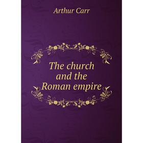 

Книга The church and the Roman empire