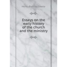 

Книга Essays on the early history of the church and the ministry