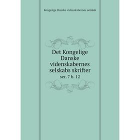 

Книга Det Kongelige Danske videnskabernes selskabs skrifter ser. 7 b. 12