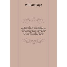 

Книга A manual of forensic chemistry electronic resource: dealing especially with chemical evidence, its preparation and adduction: based upon a cours